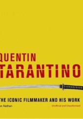 Okładka książki Quentin Tarantino. The Iconic Filmmaker and his Work. Unofficial and Unauthorised Ian Nathan