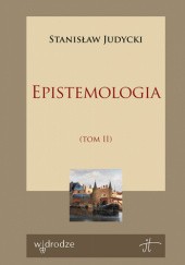 Okładka książki Epistemologia. Tom 2 Stanisław Judycki