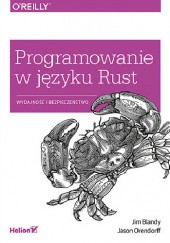 Okładka książki Programowanie w języku Rust. Wydajność i bezpieczeństwo Jim Blandy, Jason Orendorff