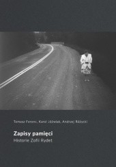 Okładka książki Zapisy pamięci. Historie Zofii Rydet Tomasz Ferenc, Karol Jóźwiak, Andrzej Różycki