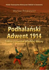 Podhalański Adwent 1914. Szkice z czasów Wielkiej Wojny