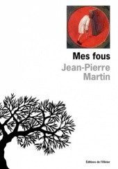 Okładka książki Mes fous Jean Pierre Martin