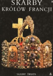 Okładka książki Skarby królów Francji Frederic V. Grunfeld
