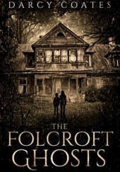 Okładka książki The Folcroft Ghosts Darcy Coates