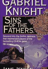 Okładka książki Sins of the Fathers: A Gabriel Knight Mystery Jane Jensen