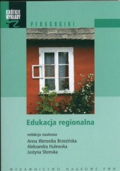 Okładka książki Edukacja regionalna Anna Weronika Brzezińska, Aleksandra Hulewska, Justyna Słomska-Nowak
