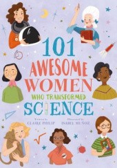Okładka książki 101 Awesome Women Who Transformed Science Claire Philip