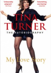 Okładka książki My Love Story. Tina Turner - The Autobiography Tina Turner