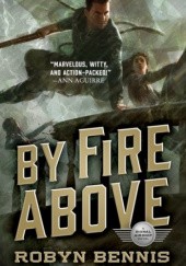 Okładka książki By Fire Above Robyn Bennis