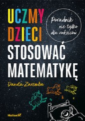 Okładka książki Uczmy dzieci stosować matematykę. Poradnik nie tylko dla rodziców Danuta Zaremba