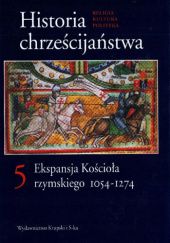 Historia chrześcijaństwa, t. 5. Ekspansja Kościoła rzymskiego 1054-1274