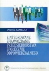 Okładka książki Zintegrowane sprawozdanie przedsiębiorstwa społecznie odpowiedzialnego Janusz Samelak