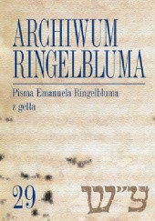 Okładka książki Archiwum Ringelbluma tom 29. Pisma Emanuela Ringelbluma z getta. Emanuel Ringelblum