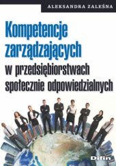 Okładka książki Kompetencje zarządzających w przedsiębiorstwach społecznie odpowiedzialnych Aleksandra Zaleśna