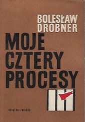 Okładka książki Moje cztery procesy Bolesław Drobner