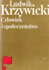Okładka książki Człowiek i społeczeństwo: Wybór pism Ludwik Krzywicki