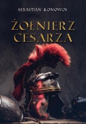 Okładka książki Żołnierz cesarza Sebastian Konowoł