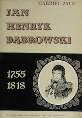 Okładka książki Generał Jan Henryk Dąbrowski Gabriel Zych