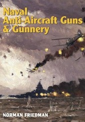 Okładka książki Naval Anti-Aircraft Guns and Gunnery Norman Friedman