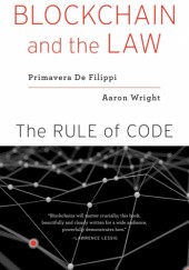 Okładka książki Blockchain and the Law: The Rule of Code Primavera De Filippi, Aaron Wright