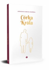 Okładka książki Córka króla Agnieszka Kubicka-Błońska