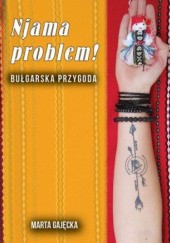 Okładka książki Njama problem! Bułgarska przygoda Marta Gajęcka