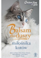 Okładka książki Balsam dla duszy miłośnika kotów Marty Becker, Jack Canfield, Mark Victor Hansen, Carol Kline, Amy D. Shojai