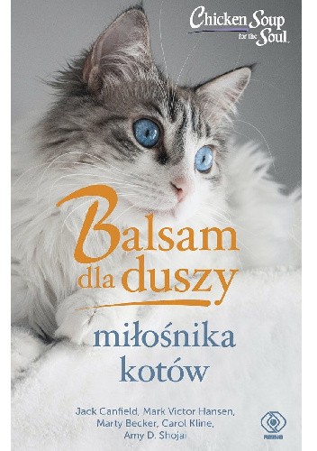 Okładka książki Balsam dla duszy miłośnika kotów Marty Becker, Jack Canfield, Mark Victor Hansen, Carol Kline, Amy D. Shojai