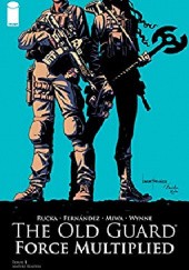 Okładka książki The Old Guard: Force Multiplied #1 Leandro Fernandez, Greg Rucka