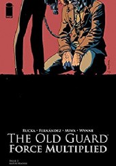 Okładka książki The Old Guard: Force Multiplied #3 Leandro Fernandez, Greg Rucka