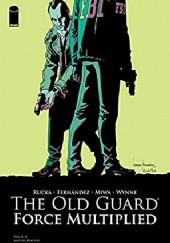 Okładka książki The Old Guard: Force Multiplied #4 Greg Rucka
