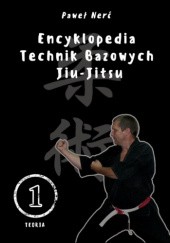 Okładka książki Encyklopedia technik bazowych Jiu-Jitsu - Tom 1 Paweł Nerć