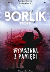 Okładka książki Wymazani z pamięci Piotr Borlik