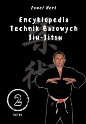 Okładka książki Encyklopedia technik bazowych Jiu - Jitsu. Tom 2. Paweł Nerć
