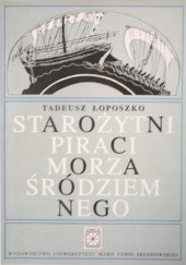 Okładka książki Starożytni piraci Morza Śródziemnego Tadeusz Łoposzko