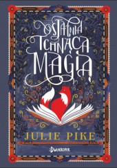 Okładka książki Ostatnia Tchnąca Magią Julie Pike