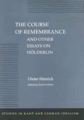 Okładka książki The Course of Remembrance and Other Essays on Hölderlin Dieter Henrich