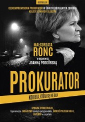 Okładka książki Prokurator. Kobieta, która się nie bała Joanna Podgórska, Małgorzata Ronc