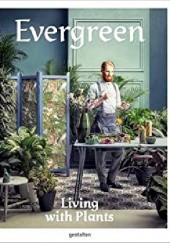 Okładka książki Evergreen. Living with plants. praca zbiorowa