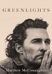 Okładka książki Greenlights Matthew McConaughey