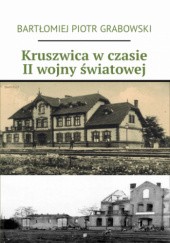 Okładka książki Kruszwica w czasie II wojny światowej Bartłomiej Grabowski