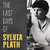 Okładka książki The Last Days of Sylvia Plath Carl Rollyson