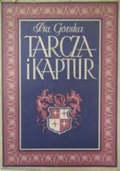 Okładka książki Tarcza i kaptur. Powieść z XIII wieku Pia Górska