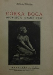 Okładka książki Córka Boga. Opowieść o Joannie d'Arc Zofia Zawiszanka