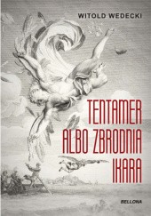 Okładka książki Tentamer albo zbrodnia Ikara Witold Wedecki