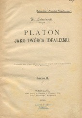 Okładka książki Platon jako twórca idealizmu Wincenty Lutosławski