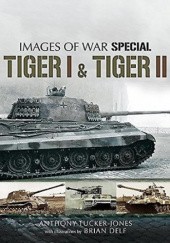Okładka książki Tiger I and Tiger II Anthony Tucker-Jones