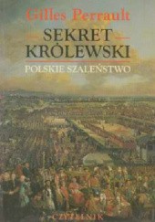 Okładka książki Sekret królewski. Polskie szaleństwo Gilles Perrault