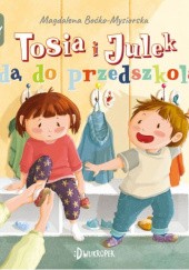 Okładka książki Tosia i Julek idą do przedszkola Magdalena Boćko-Mysiorska