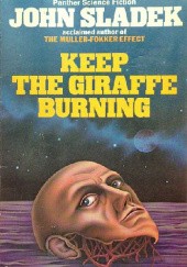 Okładka książki Keep the Giraffe Burning John Sladek